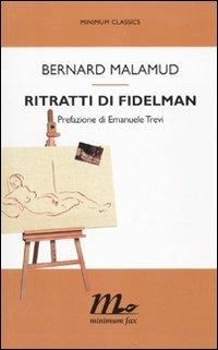 Ritratti di Fidelman - Bernard Malamud - Libro Minimum Fax 2010, Minimum classics | Libraccio.it