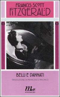 Belli e dannati - Francis Scott Fitzgerald - Libro Minimum Fax 2011, Minimum classics | Libraccio.it