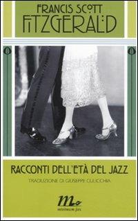Racconti dell'età del jazz - Francis Scott Fitzgerald - Libro Minimum Fax 2011, Minimum classics | Libraccio.it