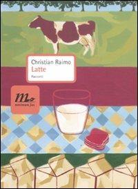 Latte - Christian Raimo - Libro Minimum Fax 2011, Nichel | Libraccio.it