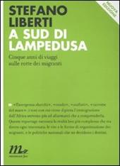 A sud di Lampedusa. Cinque anni di viaggi sulle rotte dei migranti