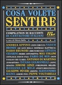 Cosa volete sentire. Compilation di racconti di cantautori italiani  - Libro Minimum Fax 2011 | Libraccio.it