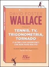 Tennis, Tv, trigonometria, tornado (e altre cose divertenti che non farò mai più)