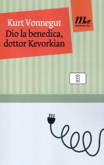 Dio la benedica, dottor Kevorkian - Kurt Vonnegut - Libro Minimum Fax 2012, Mini | Libraccio.it