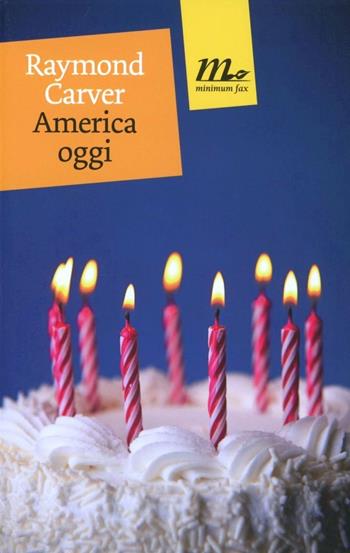 America oggi - Raymond Carver - Libro Minimum Fax 2012, Mini | Libraccio.it