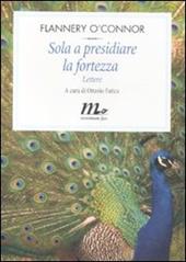 Sola a presidiare la fortezza. Lettere