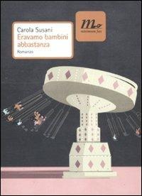 Eravamo bambini abbastanza - Carola Susani - Libro Minimum Fax 2012, Nichel | Libraccio.it