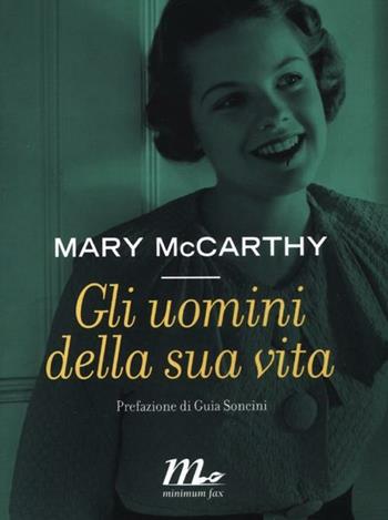 Gli uomini della sua vita - Mary McCarthy - Libro Minimum Fax 2012, Sotterranei | Libraccio.it