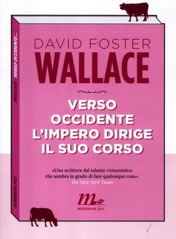 Verso Occidente l'Impero dirige il suo corso - David Foster Wallace - Libro Minimum Fax 2012, Sotterranei | Libraccio.it