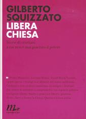 Libera Chiesa. Storie di cristiani a cui non è mai piaciuto il potere