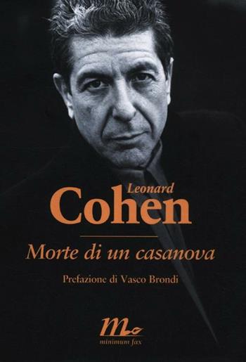 Morte di un casanova - Leonard Cohen - Libro Minimum Fax 2012, Sotterranei | Libraccio.it