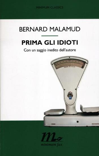 Prima gli idioti - Bernard Malamud - Libro Minimum Fax 2012, Minimum classics | Libraccio.it