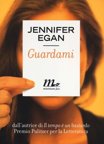 Guardami - Jennifer Egan - Libro Minimum Fax 2012, Sotterranei | Libraccio.it