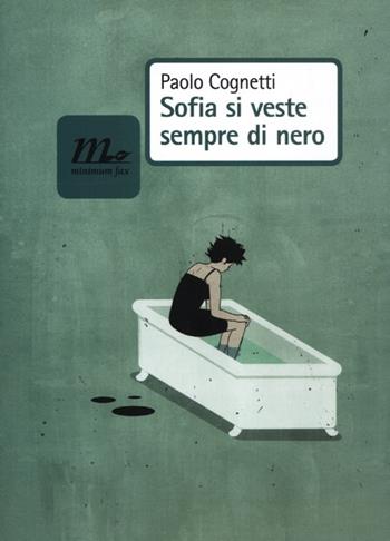 Sofia si veste sempre di nero - Paolo Cognetti - Libro Minimum Fax 2012, Nichel | Libraccio.it