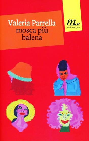 Mosca più balena - Valeria Parrella - Libro Minimum Fax 2012, Mini | Libraccio.it