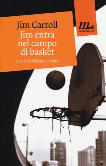 Jim entra nel campo di basket - Jim Carroll - Libro Minimum Fax 2013, Mini | Libraccio.it