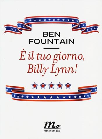 È il tuo giorno, Billy Lynn! - Ben Fountain - Libro Minimum Fax 2013, Sotterranei | Libraccio.it