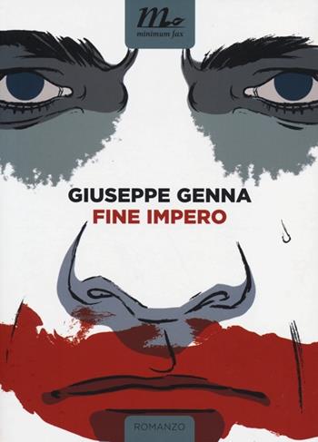 Fine impero - Giuseppe Genna - Libro Minimum Fax 2013, Nichel | Libraccio.it