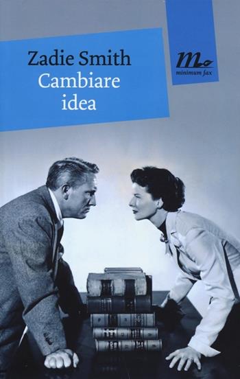 Cambiare idea - Zadie Smith - Libro Minimum Fax 2013, Mini | Libraccio.it