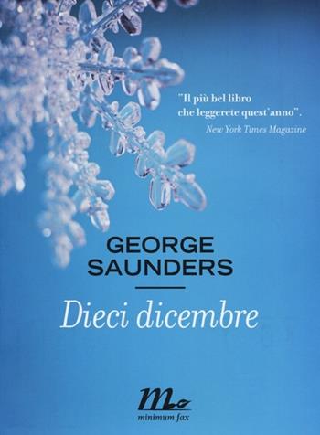 Dieci dicembre - George Saunders - Libro Minimum Fax 2013, Sotterranei | Libraccio.it