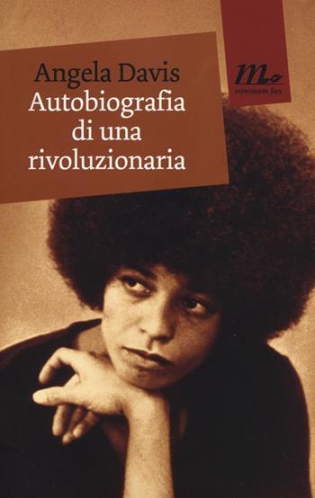 Autobiografia di una rivoluzionaria - Angela Davis - Libro Minimum Fax 2013, Mini | Libraccio.it