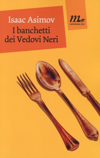 I banchetti dei Vedovi Neri - Isaac Asimov - Libro Minimum Fax 2014, Mini | Libraccio.it