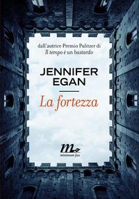 La fortezza - Jennifer Egan - Libro Minimum Fax 2014, Sotterranei | Libraccio.it