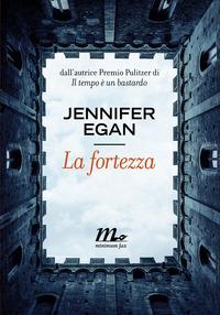 La fortezza - Jennifer Egan - Libro Minimum Fax 2014, Sotterranei | Libraccio.it