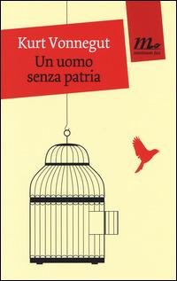 Un uomo senza patria - Kurt Vonnegut - Libro Minimum Fax 2014, Mini | Libraccio.it