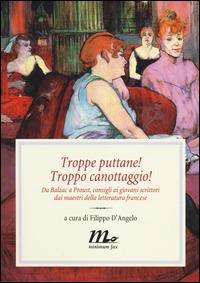 Troppe puttane! Troppo canottaggio! Da Balzac a Proust, consigli ai giovani scrittori dai maestri della letteratura francese  - Libro Minimum Fax 2014, Filigrana | Libraccio.it