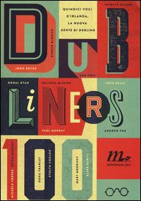 Dubliners 100. Quindici voci d'Irlanda, la nuova «Gente di Dublino»  - Libro Minimum Fax 2014, Sotterranei | Libraccio.it