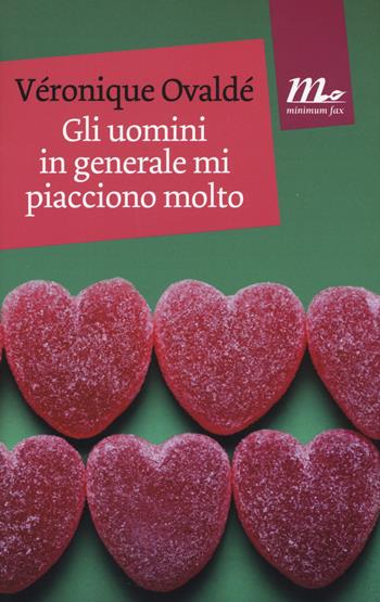 Gli uomini in generale mi piacciono molto - Véronique Ovaldé - Libro Minimum Fax 2015, Mini | Libraccio.it