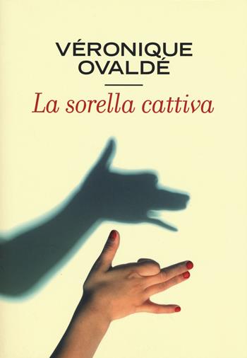 La sorella cattiva - Véronique Ovaldé - Libro Minimum Fax 2015, Sotterranei | Libraccio.it