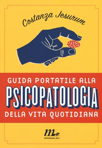 Guida portatile alla psicopatologia della vita quotidiana - Costanza Jesurum - Libro Minimum Fax 2015, Indi | Libraccio.it