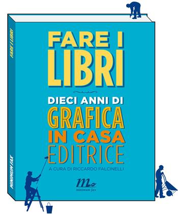 Fare i libri - Riccardo Falcinelli - Libro Minimum Fax 2015 | Libraccio.it