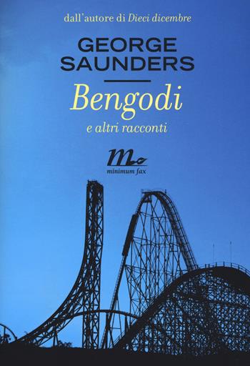 Bengodi e altri racconti - George Saunders - Libro Minimum Fax 2015, Sotterranei | Libraccio.it