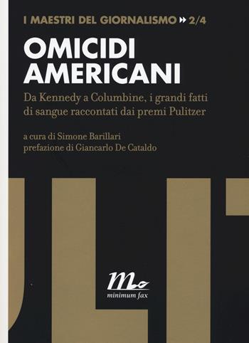 Omicidi americani. Da Kennedy a Columbine, i grandi fatti di sangue raccontati dai premi Pulitzer  - Libro Minimum Fax 2015, Indi Pulitzer | Libraccio.it