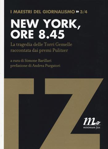 New York, ore 8.45. La tragedia delle Torri Gemelle raccontata dai premi Pulitzer  - Libro Minimum Fax 2015, Indi | Libraccio.it