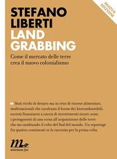 Land grabbing. Come il mercato delle terre crea il nuovo colonialismo