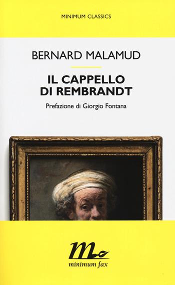 Il cappello di Rembrandt - Bernard Malamud - Libro Minimum Fax 2015, Minimum classics | Libraccio.it