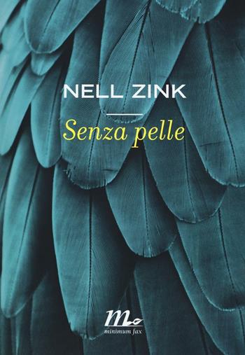 Senza pelle - Nell Zink - Libro Minimum Fax 2016, Sotterranei | Libraccio.it