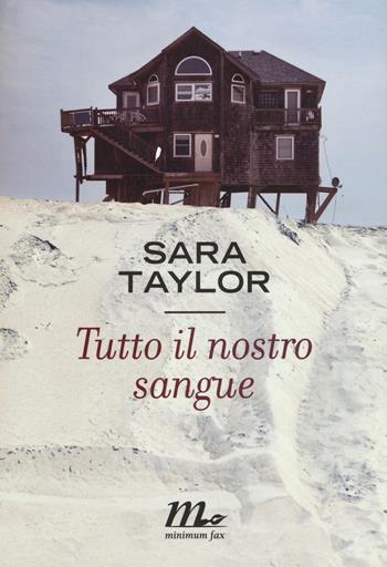 Tutto il nostro sangue - Sara Taylor - Libro Minimum Fax 2016, Sotterranei | Libraccio.it