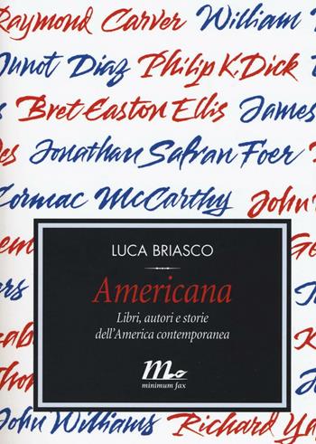 Americana. Libri, autori e storie dell'America contemporanea - Luca Briasco - Libro Minimum Fax 2016, Filigrana | Libraccio.it