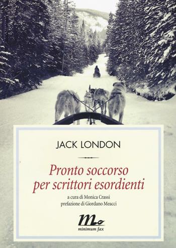 Pronto soccorso per scrittori esordienti - Jack London - Libro Minimum Fax 2016, Filigrana | Libraccio.it