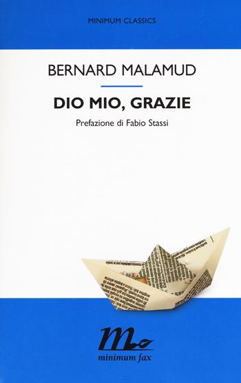 Dio mio, grazie - Bernard Malamud - Libro Minimum Fax 2017, Minimum classics | Libraccio.it