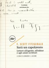 Sarà un capolavoro. Lettere all'agente, all'editor e agli amici scrittori