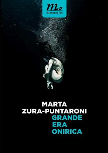 Grande era onirica - Marta Zura-Puntaroni - Libro Minimum Fax 2017, Nichel | Libraccio.it