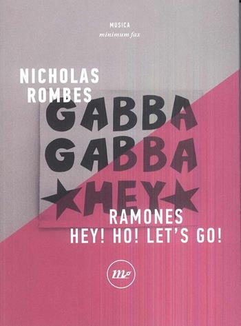 Ramones. Hey! Ho! Let's go! - Nicholas Rombes - Libro Minimum Fax 2017, Minimum Fax musica | Libraccio.it