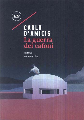 La guerra dei cafoni - Carlo D'Amicis - Libro Minimum Fax 2017, Nichel | Libraccio.it