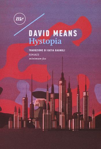 Hystopia - David Means - Libro Minimum Fax 2017, Sotterranei | Libraccio.it